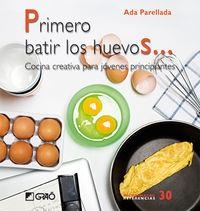 Primero batir los huevos... | 9788478279838 | Parellada Garrell, Inmaculada