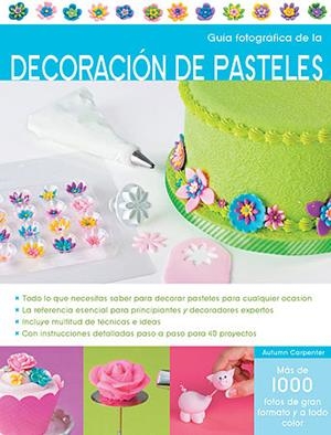 Guía fotográfica de decoración de pasteles | 9788426139955 | Carpenter, Autumn