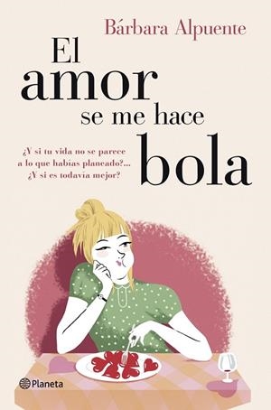 El amor se me hace bola | 9788408128298 | Alpuente, Bárbara