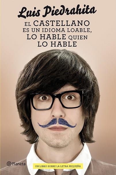 El castellano es un idioma loable, lo hable quien lo hable | 9788408029809 | Piedrahita, Luis