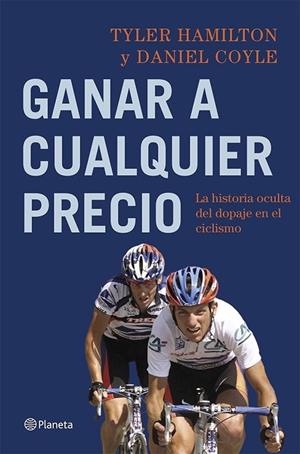 Ganar a cualquier precio | 9788408113782 | Hamilton, Tyler;Coyle, Daniel