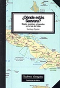 Dónde estás Guevara? Magia, aventura y leyendas en la isla de Cuba | 9788493700768 | Tejedor Calvo, Santiago
