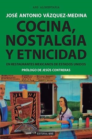 Cocina, nostalgia y etnicidad en restaurantes mexicanos de Estados Unidos | 9788491165132 | Vázquez-Medina, José Antonio