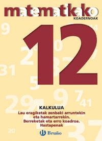 12 Lau eragiketak zenbaki arrutekin eta hamartarrekin. Berreketak eta erro koadroa. Hastapenak | 9788421651896 | Sousa Martín, Ismael;Reclusa Gluck, Fernando;Nagore Ruiz, Ángel;Pastor De Luis, Jesús;Esparza, Vícto