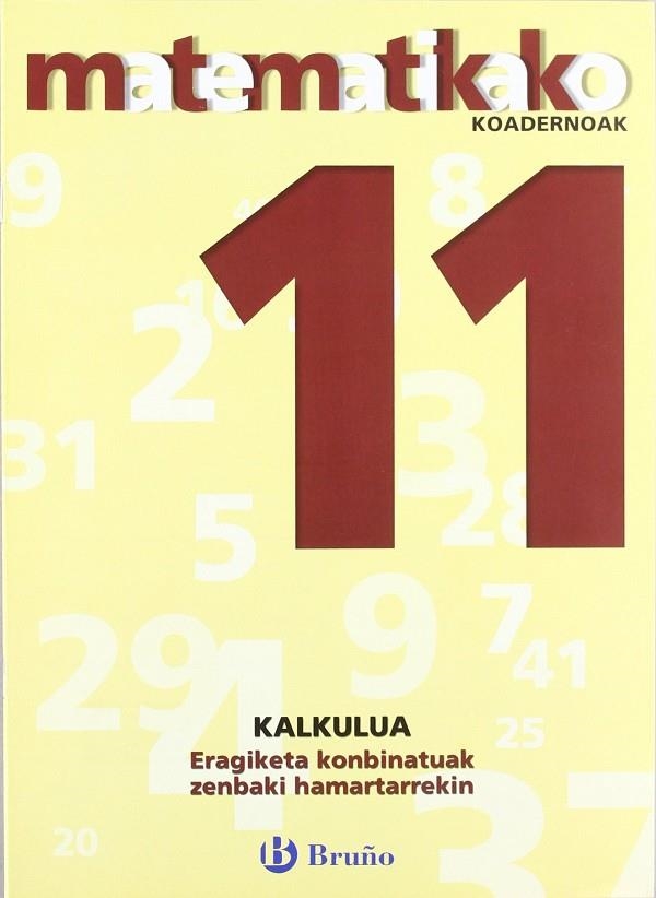 11 Eragiketa konbinatuak zenbaki hamartarrekin | 9788421651889 | Sousa Martín, Ismael;Reclusa Gluck, Fernando;Nagore Ruiz, Ángel;Pastor De Luis, Jesús;Esparza, Vícto