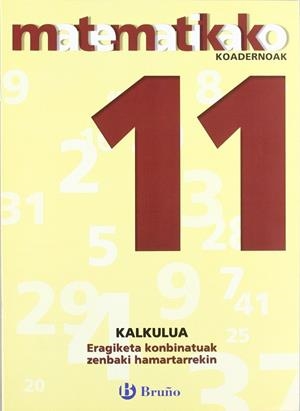 11 Eragiketa konbinatuak zenbaki hamartarrekin | 9788421651889 | Sousa Martín, Ismael;Reclusa Gluck, Fernando;Nagore Ruiz, Ángel;Pastor De Luis, Jesús;Esparza, Vícto