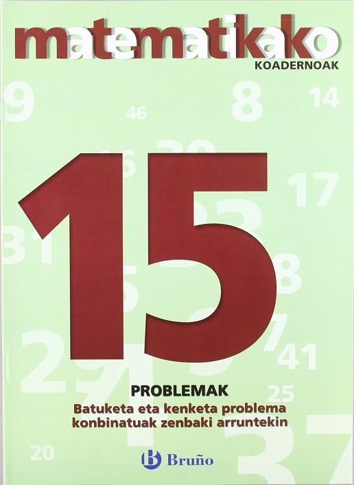 15 Batuketa eta kenketa problema konbinatuak zenbaki arruntekin | 9788421651926 | Sousa Martín, Ismael;Reclusa Gluck, Fernando;Nagore Ruiz, Ángel;Pastor De Luis, Jesús;Esparza, Vícto