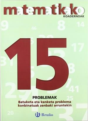 15 Batuketa eta kenketa problema konbinatuak zenbaki arruntekin | 9788421651926 | Sousa Martín, Ismael;Reclusa Gluck, Fernando;Nagore Ruiz, Ángel;Pastor De Luis, Jesús;Esparza, Vícto