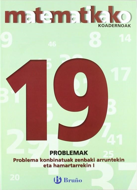 19 Problema konbinatuak zenbaki arruntekin eta hamartarrekin I | 9788421651964 | Sousa Martín, Ismael;Reclusa Gluck, Fernando;Nagore Ruiz, Ángel;Pastor De Luis, Jesús;Esparza, Vícto