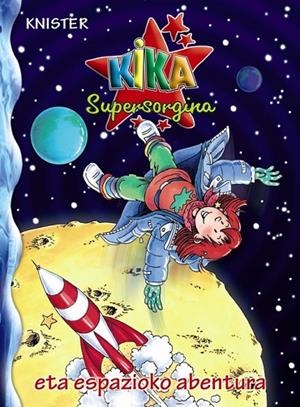 KIKA SUPERSORGINA ETA ESPAZIOKO ABENTURA | 9788421681350 | KNISTER