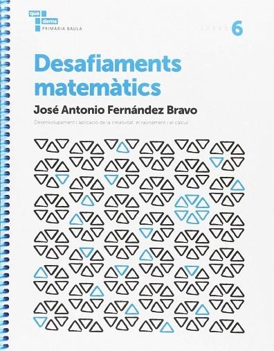 Desafiaments matemàtics 6 Primària Baula | 9788447934560 | Fernández Bravo, José Antonio