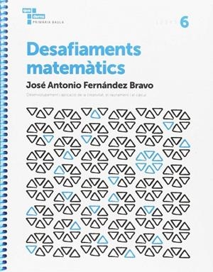 Desafiaments matemàtics 6 Primària Baula | 9788447934560 | Fernández Bravo, José Antonio