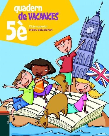 Quadern de vacances de 5è.Primària - Cicle superior | 9788447924301 | Blanch i Gisbert, Xavier;Espot i Puig, Laura