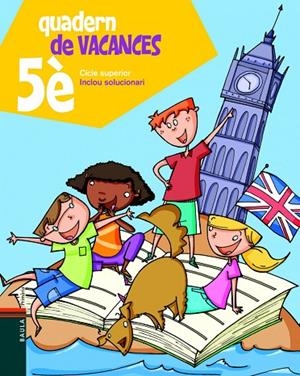 Quadern de vacances de 5è.Primària - Cicle superior | 9788447924301 | Blanch i Gisbert, Xavier;Espot i Puig, Laura