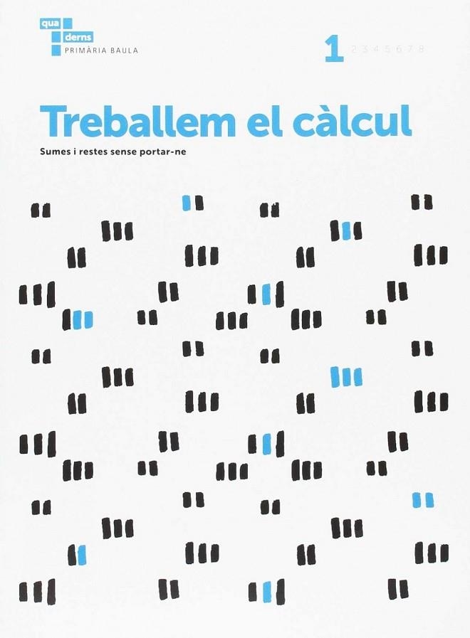 Treballem el càlcul 1 Primària Baula | 9788447934232 | Àrea de Projectes Educatius de Primària Baula
