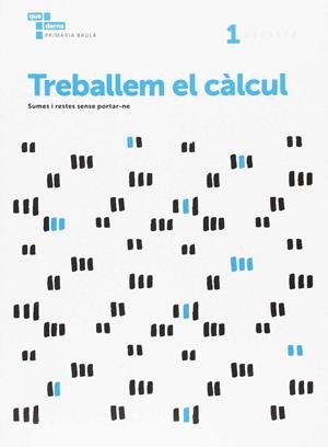 Treballem el càlcul 1 Primària Baula | 9788447934232 | Àrea de Projectes Educatius de Primària Baula