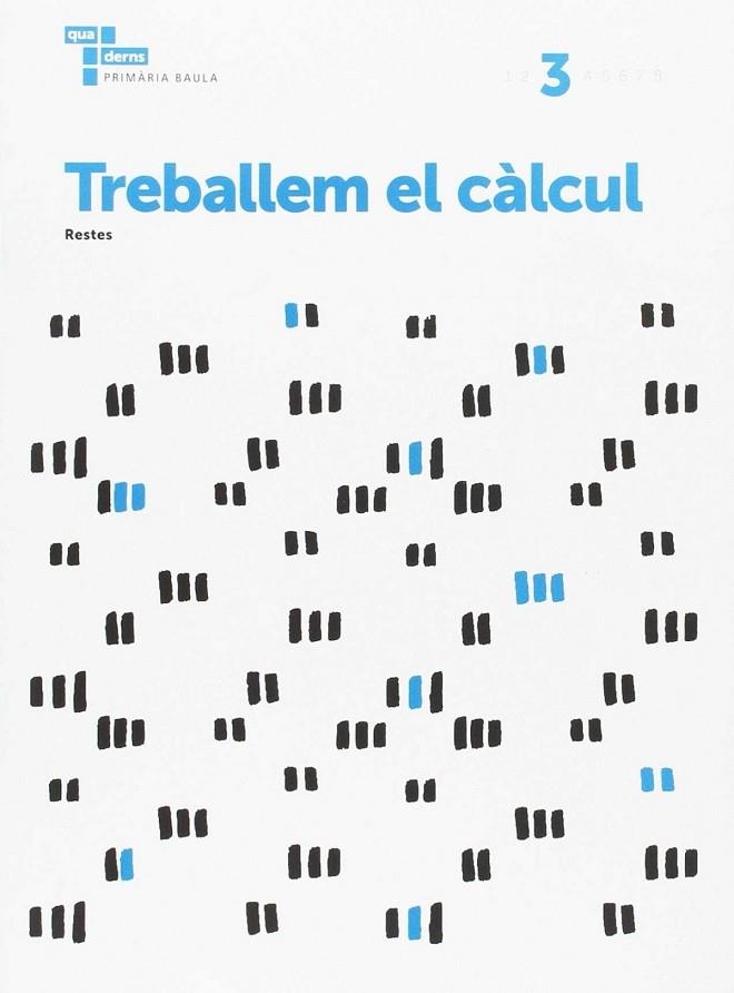 Treballem el càlcul 3 Primària Baula | 9788447934256 | Àrea de Projectes Educatius de Primària Baula