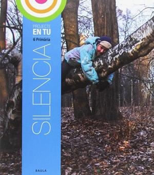 Silencia 6è Primària En Tu | 9788447933990 | Manzanos Baez, Josean