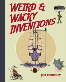 WEIRD AND WACKY INVENTIONS | 9781634502030 | JIM MURPHY