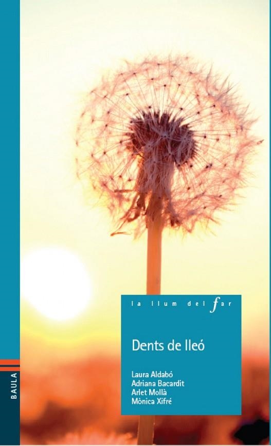 Dents de lleó | 9788447926893 | Aldabó Moncunill, Laura;Bacardit Calleja, Adriana;Mollà Garcia, Arlet;Xifré Solé, Mònica