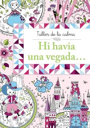 Taller de la calma. Hi havia una vegada... | 9788499066677 | Varios Autores