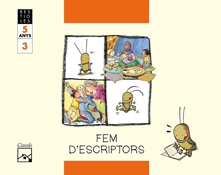 FEM D'ESCRIPTORS. Quadern 3. El grill cantaire. BESTIOLES. 5 anys | 9788421833797 | Gassó Gimeno, Anna