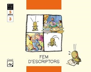 FEM D'ESCRIPTORS. Quadern 3. El grill cantaire. BESTIOLES. 5 anys | 9788421833797 | Gassó Gimeno, Anna