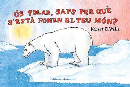 Ós polar, saps per què s'està fonent el teu món? | 9788426137333 | Wells, Robert