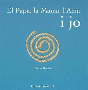 El papa, la mama, l'Aina i jo | 9788426137968 | Ruilllier, Jerome