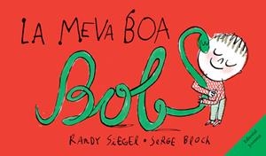 La meva boa Bob | 9788426139924 | Sieger, Randy;Bloch, Serge