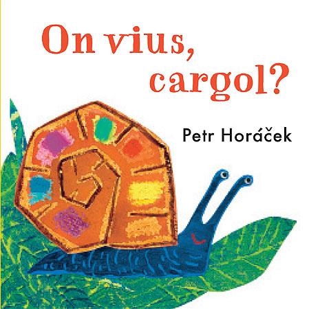 On vius, cargol? | 9788426140784 | Horacek, Petr