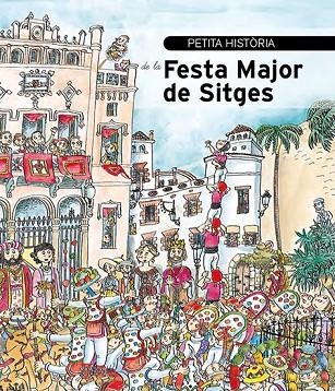 Petita història de La Festa Major de Sitges | 9788499793849 | Duran i Ferrer, Joan