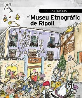 Petita història del Museu Etnogràfic de Ripoll | 9788499795607 | Alabau, Joan;Roura, Pere