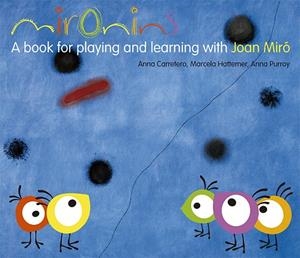 Mironins. A book for playing and learning with Joan Miró | 9788425226854 | Hattemer Trossero, Marcela;Purroy Hernández, Anna;Carretero Gallardo, Anna