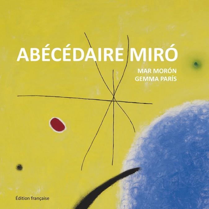 Abécédaire Miró | 9788425227363 | Morón Velasco, Mar;París Romia, Gemma