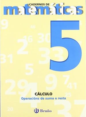 5 Operacións de suma e resta | 9788421652039 | Sousa Martín, Ismael;Reclusa Gluck, Fernando;Nagore Ruiz, Ángel;Pastor De Luis, Jesús;Esparza, Vícto
