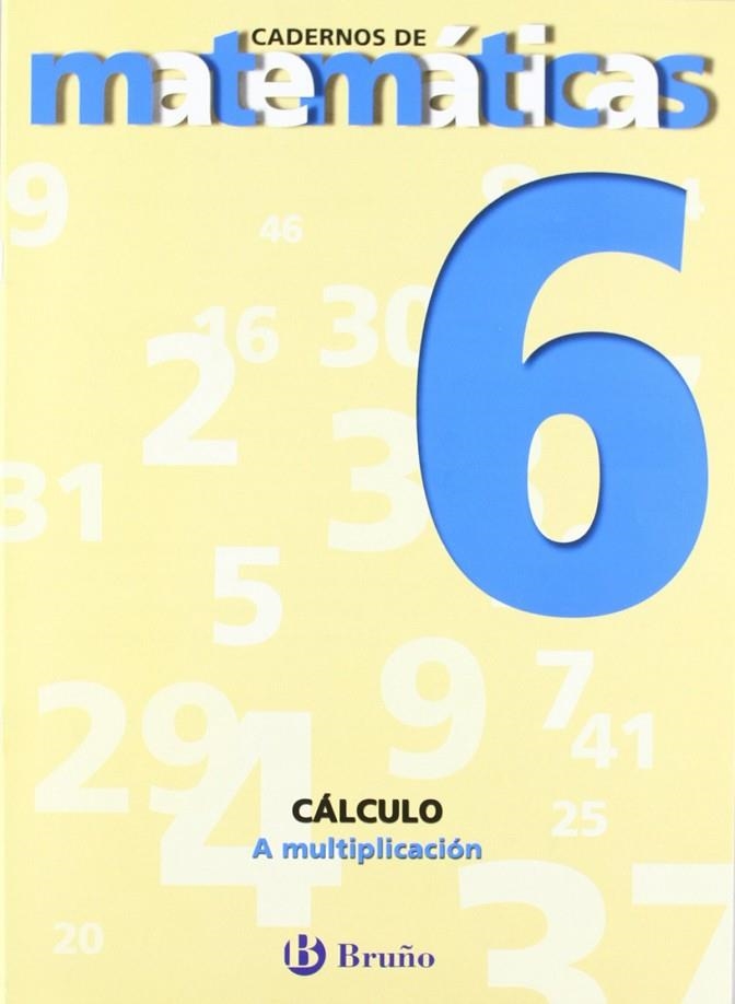 6 A multiplicación | 9788421652046 | Sousa Martín, Ismael;Reclusa Gluck, Fernando;Nagore Ruiz, Ángel;Pastor De Luis, Jesús;Esparza, Vícto