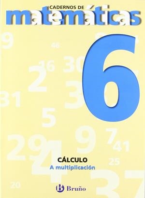 6 A multiplicación | 9788421652046 | Sousa Martín, Ismael;Reclusa Gluck, Fernando;Nagore Ruiz, Ángel;Pastor De Luis, Jesús;Esparza, Vícto