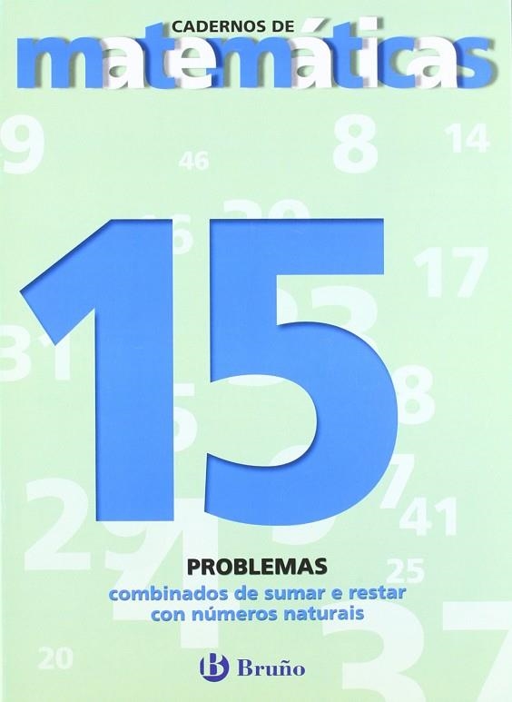 15 Problemas combinados de sumar e restar con números naturais | 9788421652138 | Sousa Martín, Ismael;Reclusa Gluck, Fernando;Nagore Ruiz, Ángel;Pastor De Luis, Jesús;Esparza, Vícto