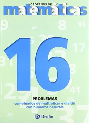 16 Problemas combinados multiplicar e dividir números naturais | 9788421652145 | Sousa Martín, Ismael;Reclusa Gluck, Fernando;Nagore Ruiz, Ángel;Pastor De Luis, Jesús;Esparza, Vícto