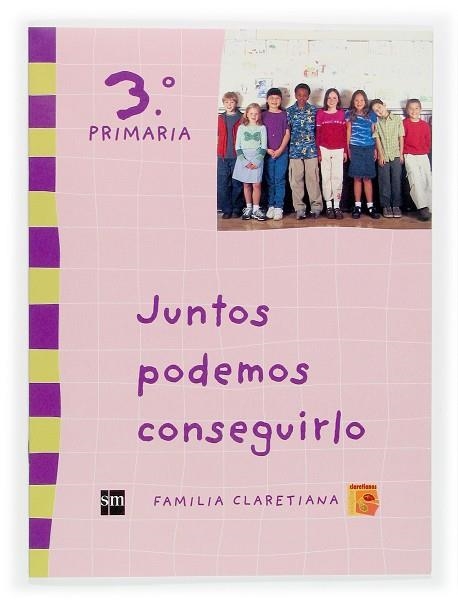 Juntos podemos conseguirlo. 3 Primaria. Claretianos | 9788467505153 | Equipo de autores de la Familia Claretiana,