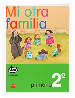 Mi otra familia. 2 Primaria. Congregación de Jesús-María | 9788467521924 | Congregación de Jesús María,