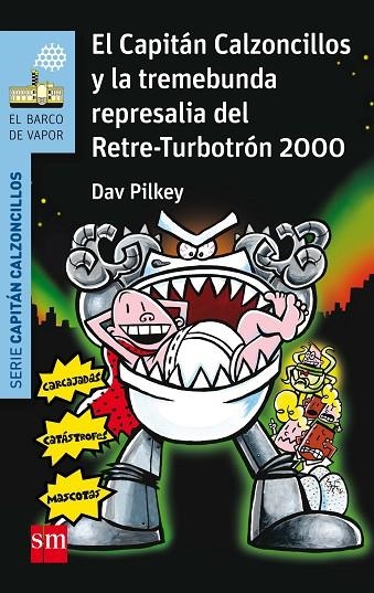 El Capitán Calzoncillos y la tremebunda represalia del Retre-Turbotrón 2000 | 9788467586190 | Pilkey, Dav;Azaola, Miguel
