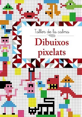 Taller de la calma. Dibuixos pixelats | 9788499067018 | Varios Autores