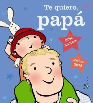 TE QUIERO, PAPÁ | 9788469600368 | GILES ANDREAE