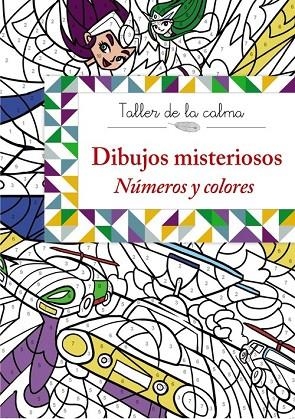 Taller de la calma. Dibujos misteriosos. Números y colores | 9788469604564 | VARIOS AUTORES