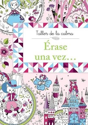 Taller de la calma. Érase una vez... | 9788469604595 | VARIOS AUTORES