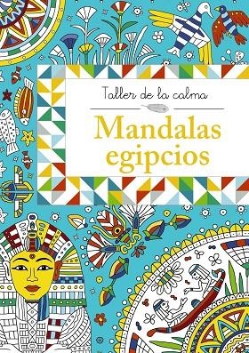 Taller de la calma. Mandalas egipcios | 9788469604588 | VARIOS AUTORES