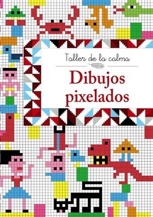 Taller de la calma. Dibujos pixelados | 9788469605608 | VARIOS AUTORES