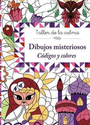 Taller de la calma. Dibujos misteriosos. Códigos y colores | 9788469605639 | VARIOS AUTORES